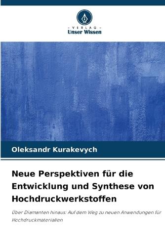 Neue Perspektiven für die Entwicklung und Synthese von Hochdruckwerkstoffen