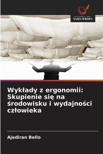 Wyklady z ergonomii: Skupienie się na środowisku i wydajności czlowieka