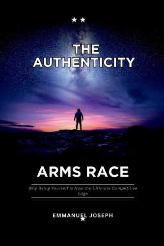 The Authenticity Arms Race, Why Being Yourself Is Now the Ultimate Competitive Edge