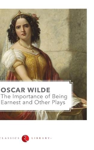 Importance of Being Earnest & Other Plays