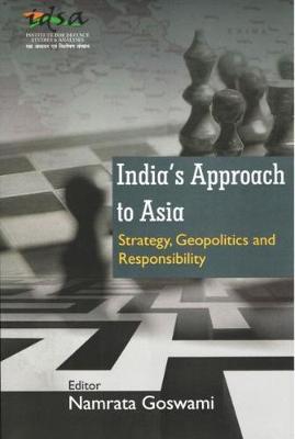 India's Approach to Asia: Strategy, Geopolitics and Responsibility