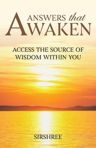 Answers that Awaken: Access the source of wisdom within you