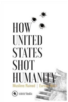 How United States Shot Humanity: Muslims Ruined; Europe Next