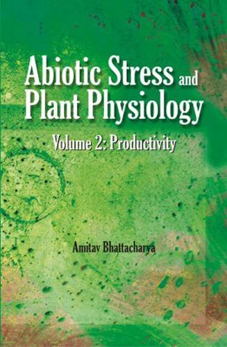 Abiotic Stress and Plant Physiology, Volume 03: Productivity
