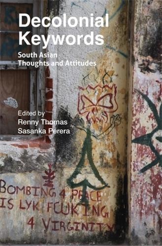 Decolonial Keywords: South Asian Thoughts and Attitudes
