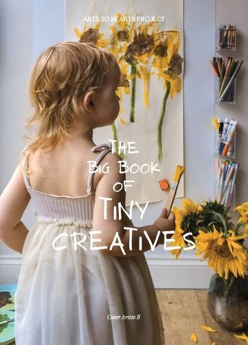 The Big Book of Tiny Creatives 2: Where the tiniest hands create the biggest wonders