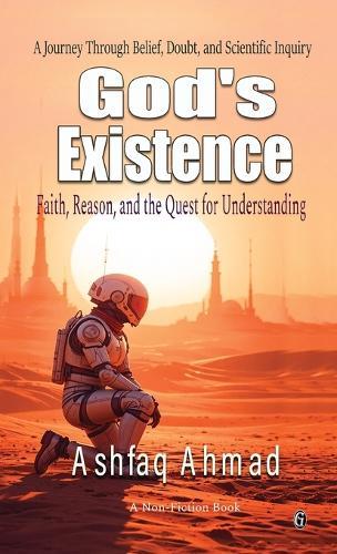 God's Existence: Faith, Reason, and the Quest for Understanding