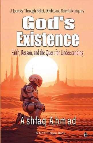 God's Existence: Faith, Reason, and the Quest for Understanding