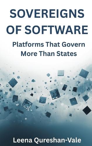 Sovereigns of Software: Platforms That Govern More Than States