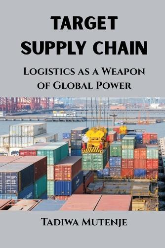 Target Supply Chain: Logistics as a Weapon of Global Power