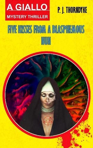 Five Kisses from a Blasphemous Nun: A Giallo Mystery Thriller