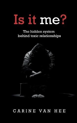 Is It Me?: The hidden system behind toxic relationships