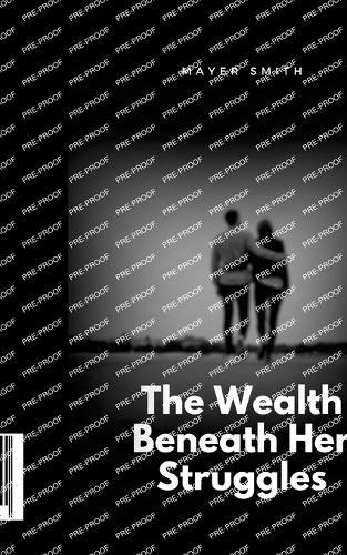 The Wealth Beneath Her Struggles