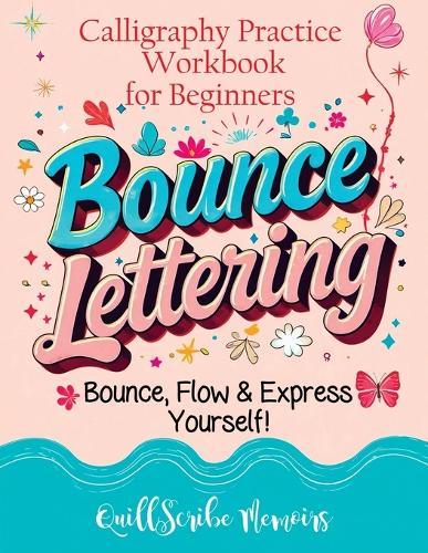 Bounce Lettering: Calligraphy Practice Workbook for Beginners Learn Creative Brush Handwriting Penmanship and Dynamic Modern Lettering Techniques