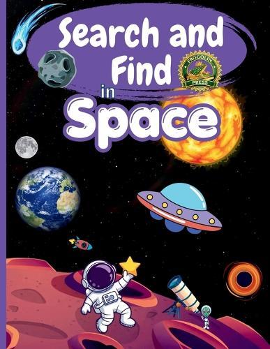 Search and Find in Space: Activity Book for Kids Ages 4-10: Hidden Space Objects, Astronauts, Planets, Rockets and UFO Adventures - Search and Find Activity Book