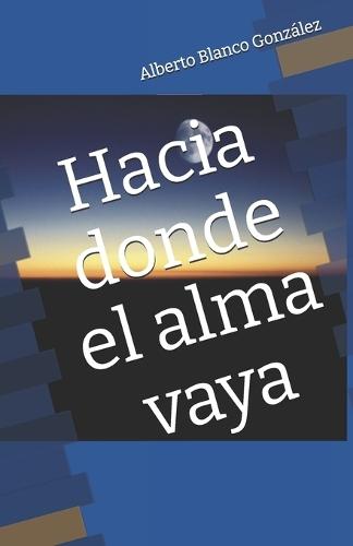 Hacia donde el alma vaya