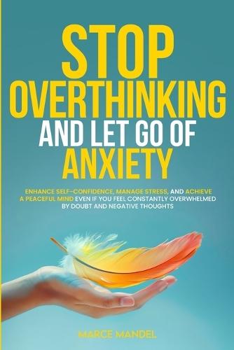 Stop Overthinking and Let Go of Anxiety