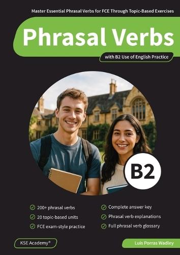 Phrasal Verbs B2: Master Essential Phrasal Verbs for FCE Through Topic-Based Exercises