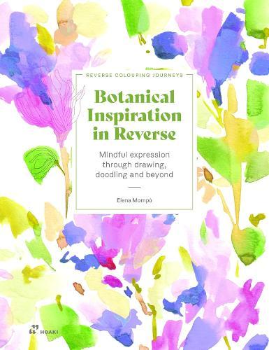 Botanical Inspiration in Reverse: Mindful expression through drawing, doodling and beyond (Reverse Colouring Journeys)