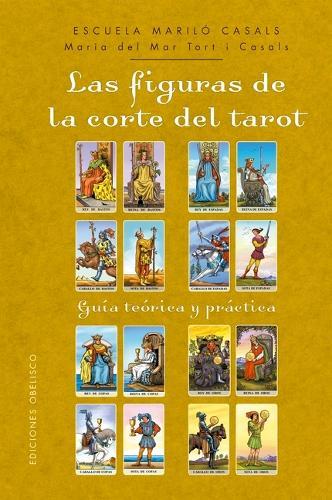 Las Figuras de la Corte del Tarot: Guia Teorica Y Práctica