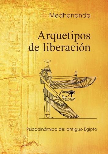 Arquetipos de liberación: Psicodinámica del antiguo Egipto