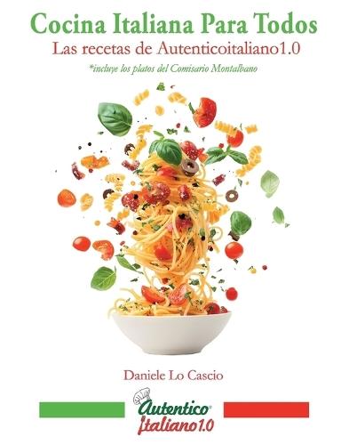 Cocina italiana para todos: Las recetas de Autenticoitaliano 1.0