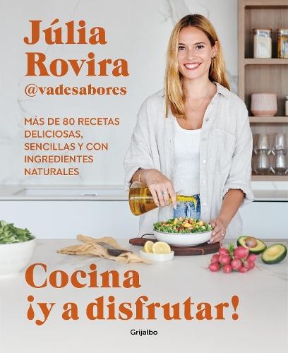 Cocina ¡Y a disfrutar!: Más de 80 recetas deliciosas, sencillas y con ingredientes naturales / Cook and Enjoy It! Over 80 Delicious and Simple Recipes