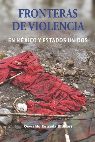 Fronteras de violencia en México y Estados Unidos