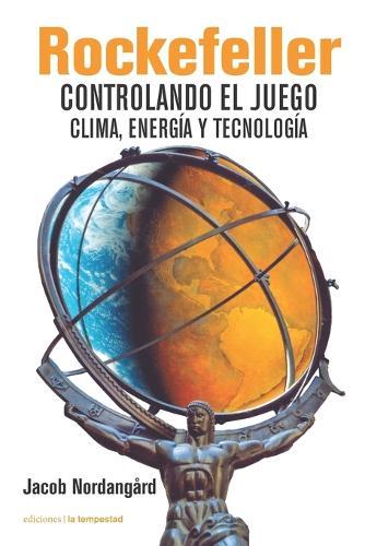 Rockefeller: Controlando el juego. Clima, energía y tecnología