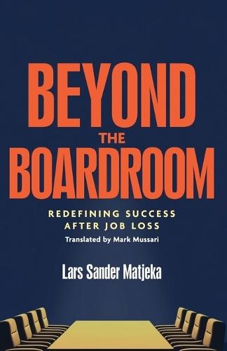 Beyond the Boardroom: Redefining Success after Job Loss:: Redefining Success after Job Loss
