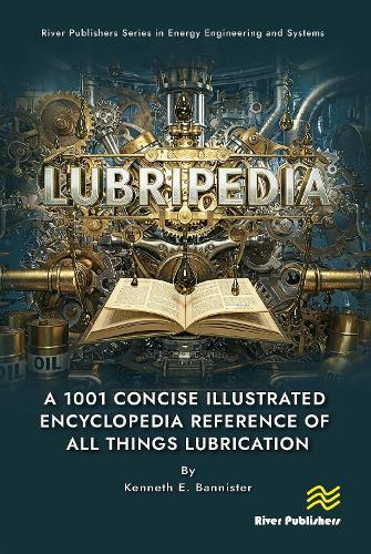 Lubripedia: A 1001 Concise Illustrated Encyclopedia Reference of all Things Lubrication