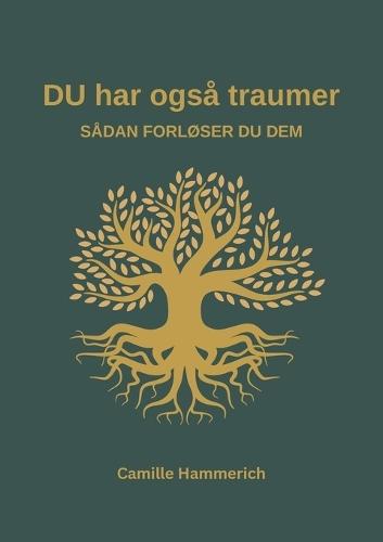 DU har også traumer: sådan forløser du dem