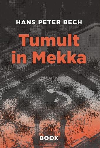 Tumult in Mekka: Petrodollar, Wüstenmystik und Überleben im Schatten der Minarette