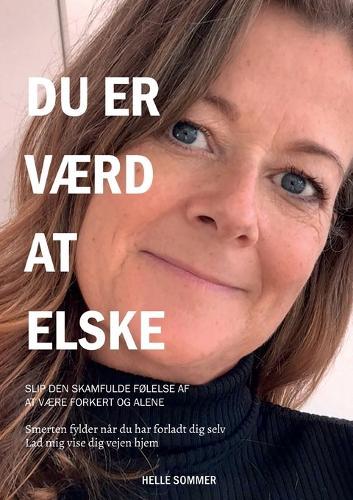 Du er værd at elske: Slip den skamfulde følelse af at være forkert og alene