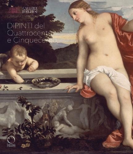 Galleria Borghese. Catalogo generale: II.1 Dipinti del Quattrocento e Cinquecento