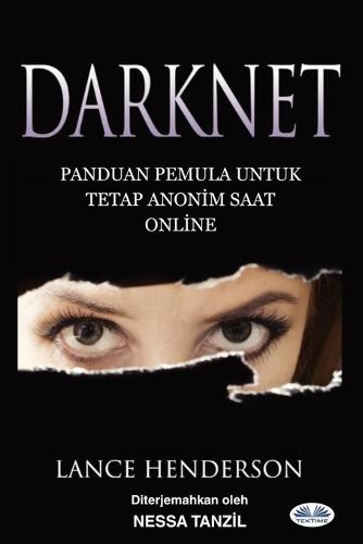 Darknet: Panduan Pemula untuk Tetap Anonim Saat Online: How To Stay Anonmyous Online