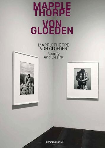 Mapplethorpe/Von Gloeden: Beauty and Desire