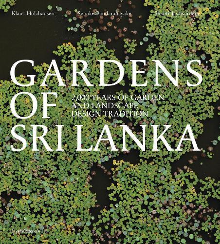 Gardens of Sri Lanka: 2000 Years of Garden and Landscape Design Tradition