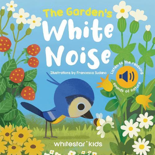The Garden's White Noise: Listen to The Relaxing Sounds of Nature
