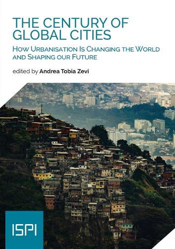 The Century of Global Cities: How Urbanisation Is Changing the World and Shaping our Future