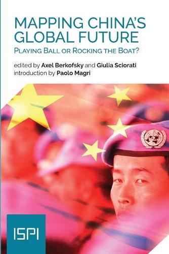 Mapping China's Global Future: Playing Ball or Rocking the Boat?