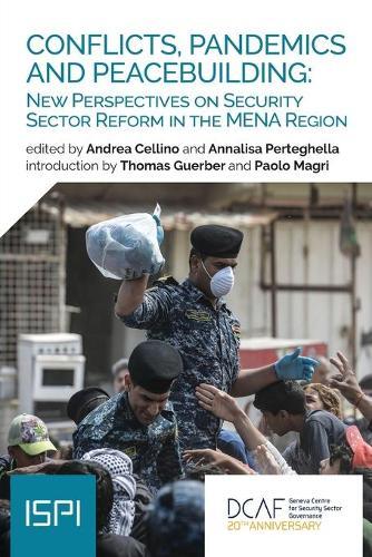 Conflicts, Pandemics and Peacebuilding: New Perspectives on Security Sector Reform in the MENA Region