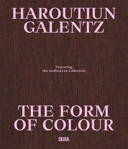 Haroutiun Galentz: The Form of Color: Highlights from the Janibekyan Collection
