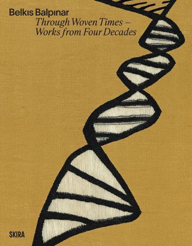 Belkis Balpinar: Through Woven Times: Works from Four Decades