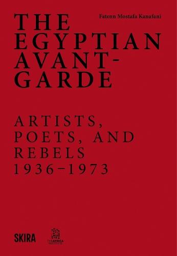 The Egyptian Avant-Garde: Artists, Poets, and Rebels (1936-1973)