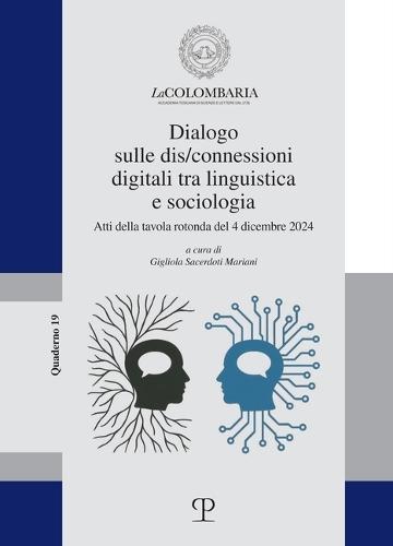 Dialogo Sulle Dis/Connessioni Digitali Tra Linguistica E Sociologia: Atti Della Tavola Rotonda del 4 Dicembre 2024