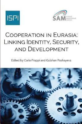 Cooperation in Eurasia: Linking Identity, Security, and Development