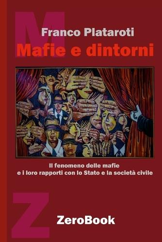 Mafie e dintorni: Il fenomeno delle mafie e i loro rapporti con lo Stato e la società civile