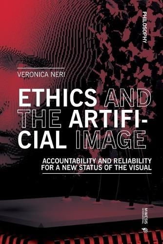 Ethics and the Artificial Image: Accountability and Reliability for a New Status of the Visual