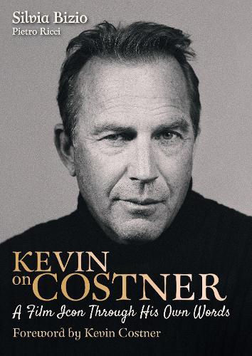 Kevin On Costner: A Film Icon Through His Own Words